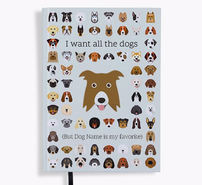 I Want All the Dogs: Personalized {breedFullName} Notebook